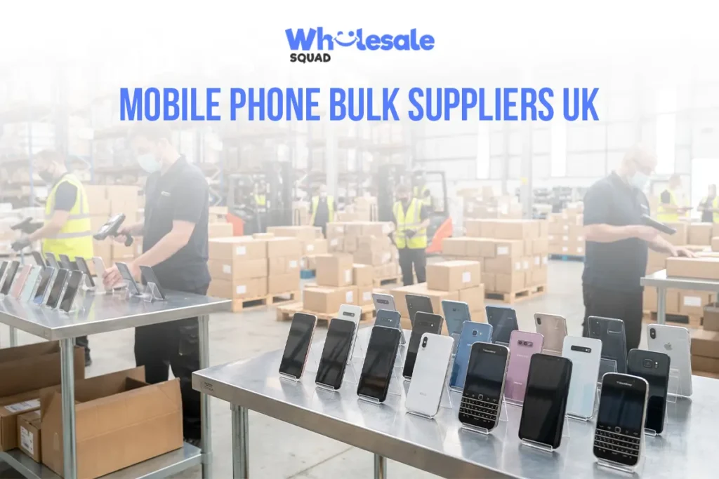 Mobile Phone Bulk Suppliers UK – WholesaleSquad