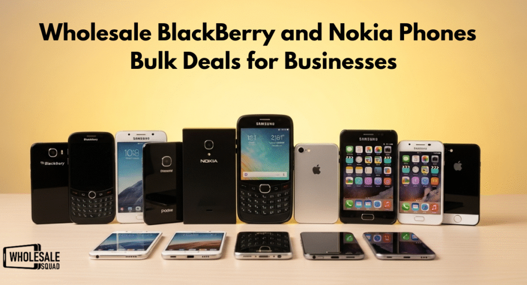 Wholesale BlackBerry and Nokia Phones – Bulk Deals for Businesses
