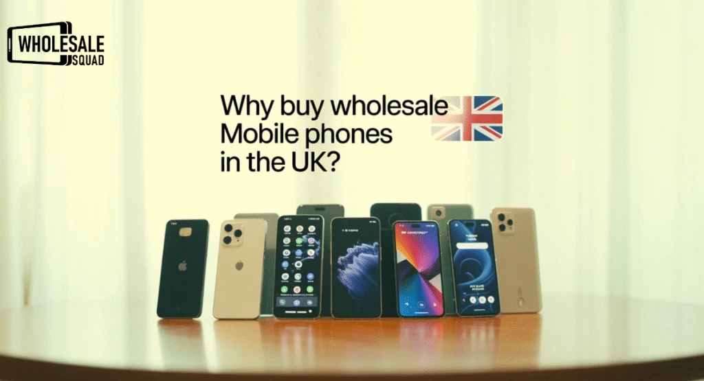 Why Buy Wholesale Mobile Phones in the UK? 
