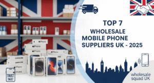 Top 7 Trusted Wholesale Mobile Phone Suppliers in the UK May 2025