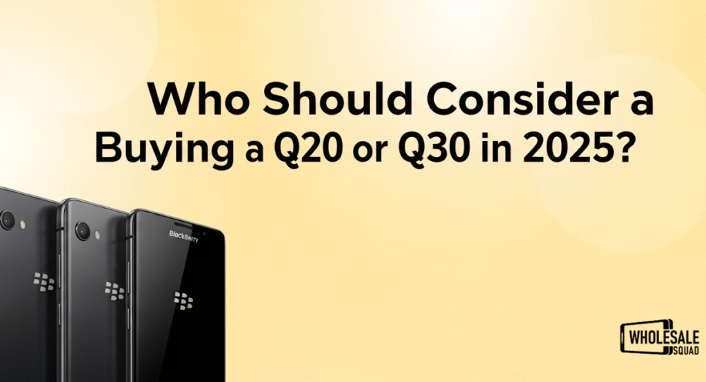 Who Should Consider Buying a Q20 or Q30 in 2025? 