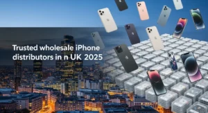  7 Trusted Wholesale iPhone Distributors in the UK (2025 Edition)