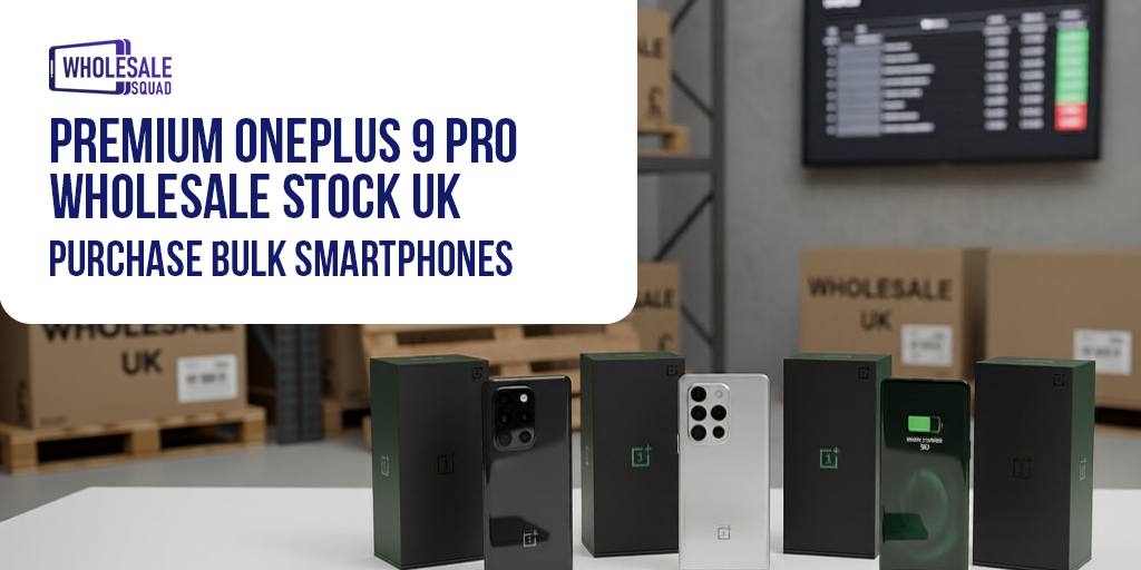 Premium OnePlus 9 Pro Wholesale Stock UK – Purchase Bulk Smartphones